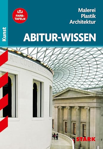 Abitur-Wissen Kunst 1. Grundwissen Malerei, Plastik, Architektur für G8 von Stark Verlag GmbH